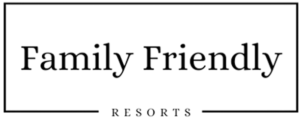 Family Friendly Resorts